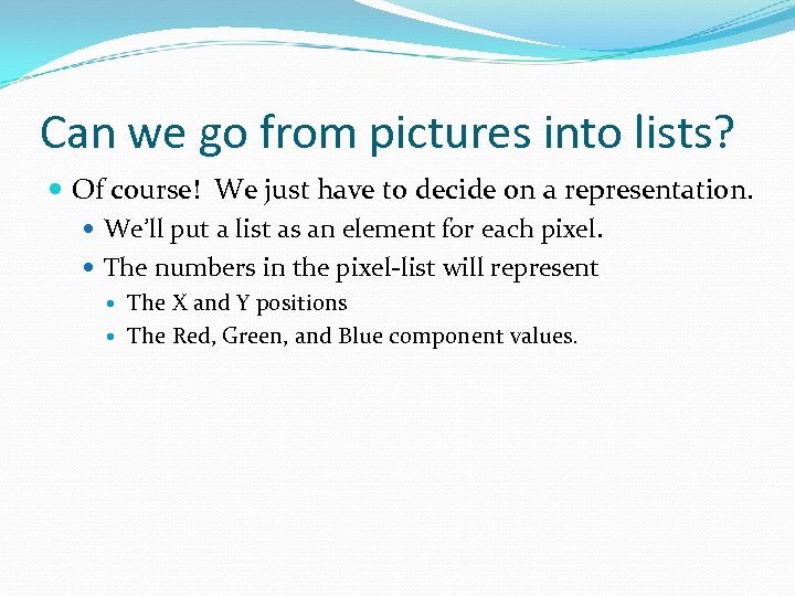 Can we go from pictures into lists? Of course! We just have to decide