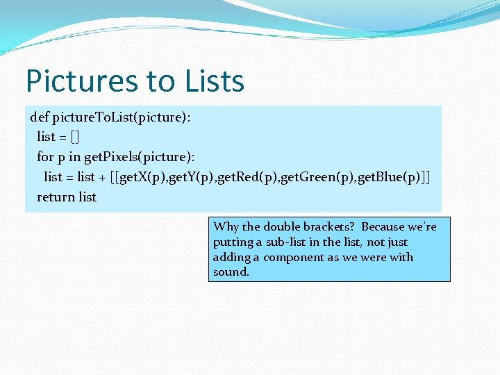 Pictures to Lists def picture. To. List(picture): list = [] for p in get.
