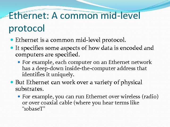 Ethernet: A common mid-level protocol Ethernet is a common mid-level protocol. It specifies some