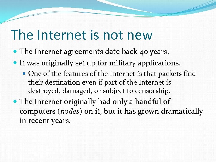 The Internet is not new The Internet agreements date back 40 years. It was