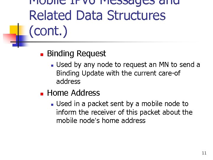 Mobile IPv 6 Messages and Related Data Structures (cont. ) n Binding Request n