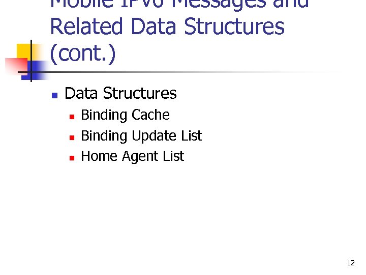 Mobile IPv 6 Messages and Related Data Structures (cont. ) n Data Structures n