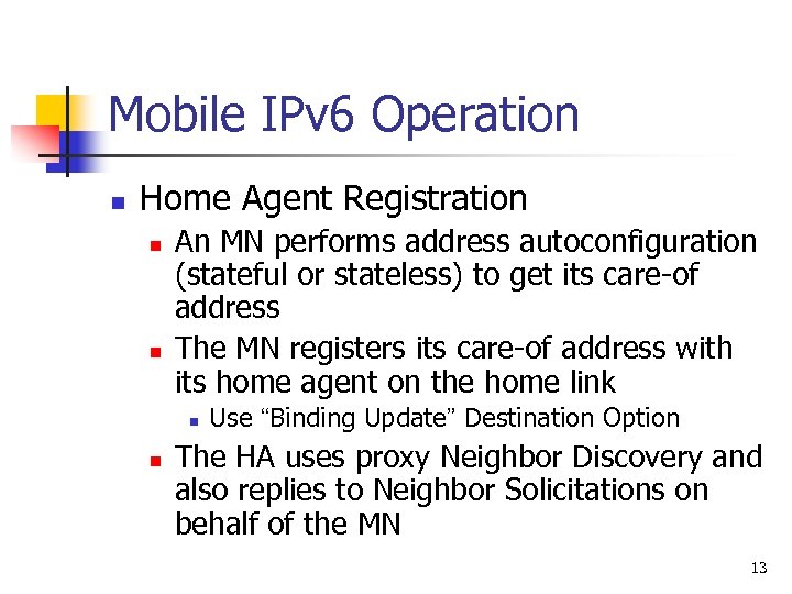 Mobile IPv 6 Operation n Home Agent Registration n n An MN performs address