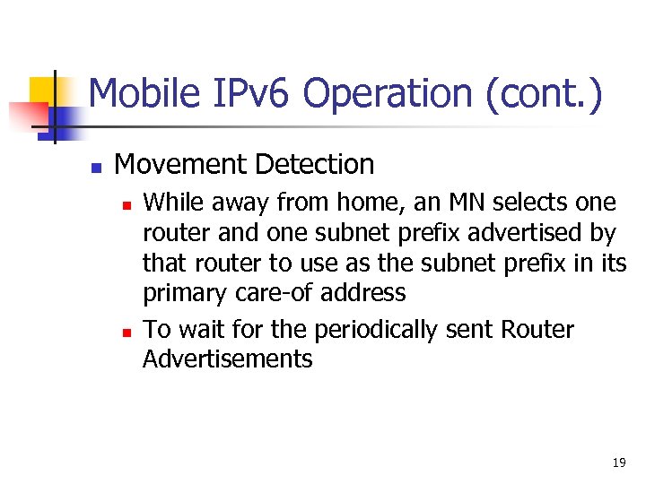 Mobile IPv 6 Operation (cont. ) n Movement Detection n n While away from