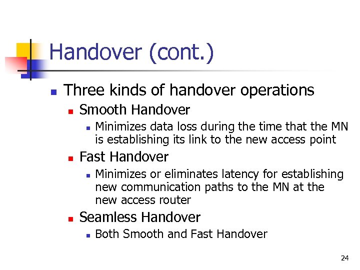 Handover (cont. ) n Three kinds of handover operations n Smooth Handover n n