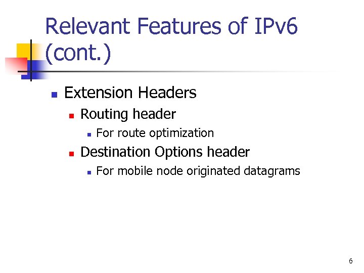 Relevant Features of IPv 6 (cont. ) n Extension Headers n Routing header n