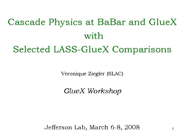 Cascade Physics at Ba. Bar and Glue. X with Selected LASS-Glue. X Comparisons Veronique