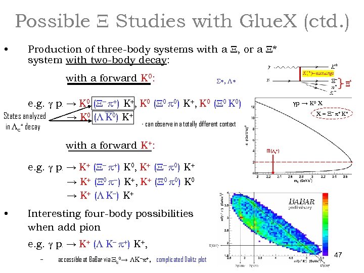 Possible X Studies with Glue. X (ctd. ) • Production of three-body systems with