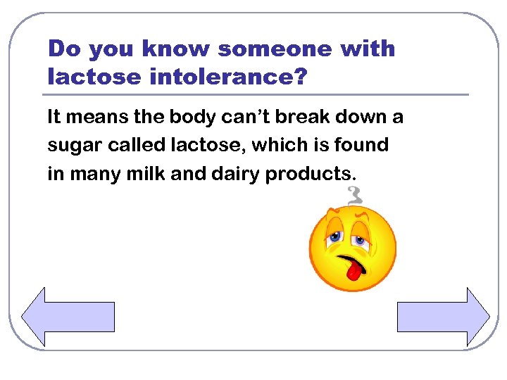 Do you know someone with lactose intolerance? It means the body can’t break down