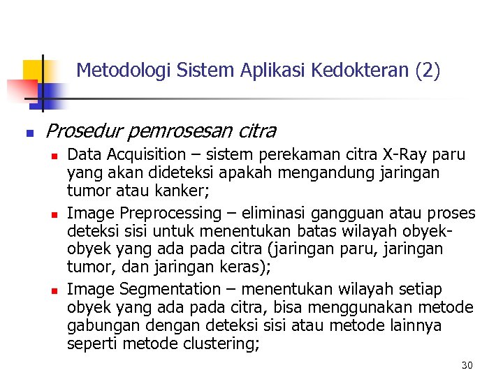 Metodologi Sistem Aplikasi Kedokteran (2) n Prosedur pemrosesan citra n n n Data Acquisition