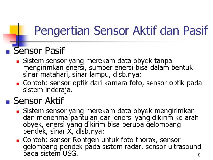 Pengertian Sensor Aktif dan Pasif n Sensor Pasif n n n Sistem sensor yang