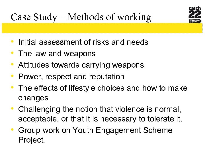 Case Study – Methods of working • • Initial assessment of risks and needs
