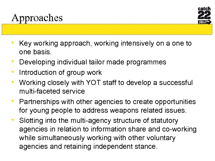 Approaches • Key working approach, working intensively on a one to • • •