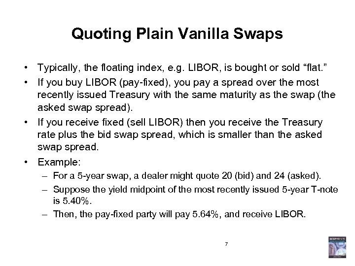 Quoting Plain Vanilla Swaps • Typically, the floating index, e. g. LIBOR, is bought