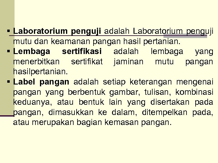 § Laboratorium penguji adalah Laboratorium penguji mutu dan keamanan pangan hasil pertanian. § Lembaga