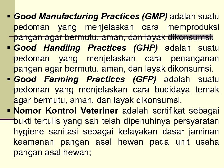 § Good Manufacturing Practices (GMP) adalah suatu pedoman yang menjelaskan cara memproduksi pangan agar