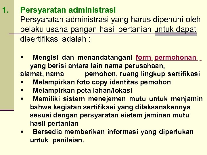 1. Persyaratan administrasi yang harus dipenuhi oleh pelaku usaha pangan hasil pertanian untuk dapat