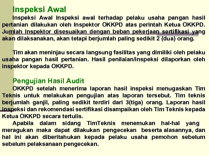 Inspeksi Awal Inspeksi awal terhadap pelaku usaha pangan hasil pertanian dilakukan oleh Inspektor OKKPD