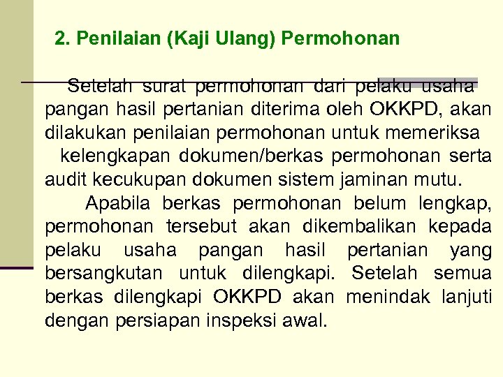 2. Penilaian (Kaji Ulang) Permohonan Setelah surat permohonan dari pelaku usaha pangan hasil pertanian