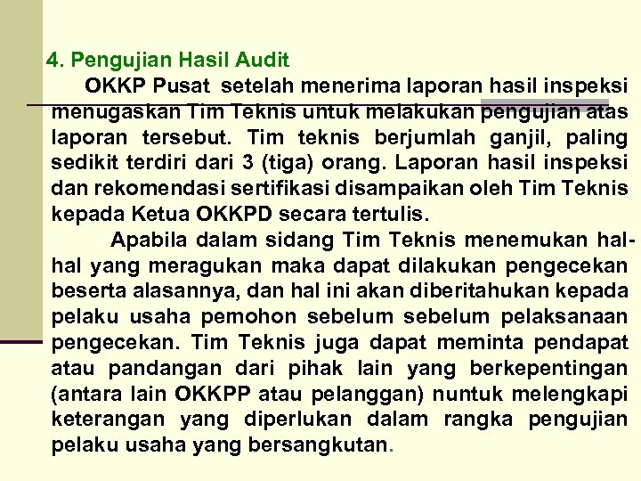 4. Pengujian Hasil Audit OKKP Pusat setelah menerima laporan hasil inspeksi menugaskan Tim Teknis