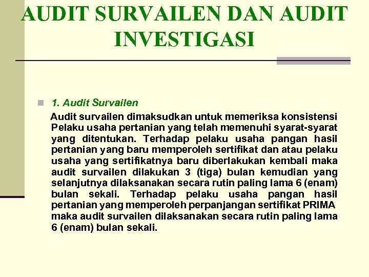 AUDIT SURVAILEN DAN AUDIT INVESTIGASI n 1. Audit Survailen Audit survailen dimaksudkan untuk memeriksa