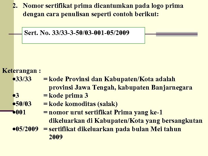 2. Nomor sertifikat prima dicantumkan pada logo prima dengan cara penulisan seperti contoh berikut: