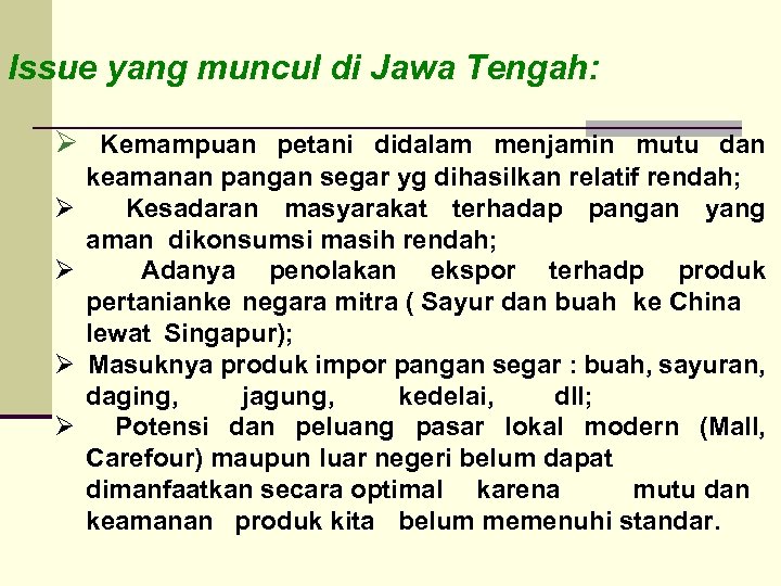 Issue yang muncul di Jawa Tengah: Ø Kemampuan petani didalam menjamin mutu dan Ø