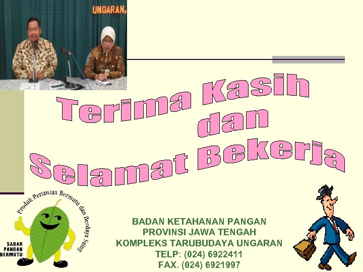 BADAN KETAHANAN PANGAN PROVINSI JAWA TENGAH KOMPLEKS TARUBUDAYA UNGARAN TELP: (024) 6922411 FAX. (024)