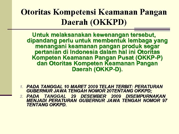 Otoritas Kompetensi Keamanan Pangan Daerah (OKKPD) Untuk melaksanakan kewenangan tersebut, dipandang perlu untuk membentuk