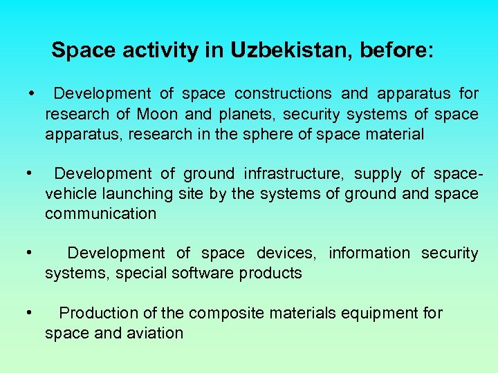 Space activity in Uzbekistan, before: • Development of space constructions and apparatus for research
