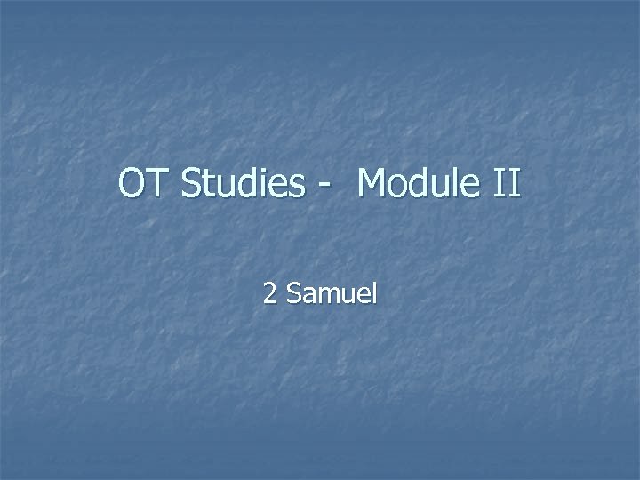 OT Studies - Module II 2 Samuel 