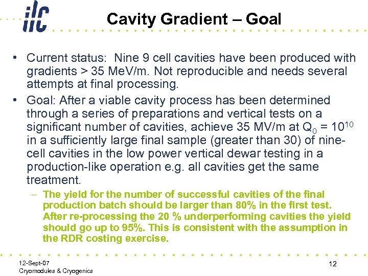 Cavity Gradient – Goal • Current status: Nine 9 cell cavities have been produced