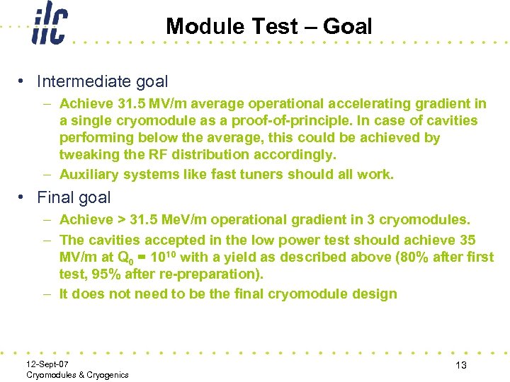 Module Test – Goal • Intermediate goal – Achieve 31. 5 MV/m average operational