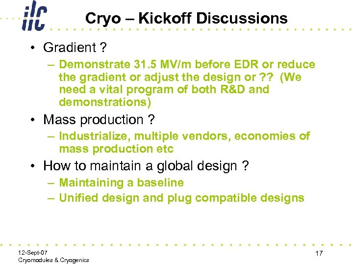 Cryo – Kickoff Discussions • Gradient ? – Demonstrate 31. 5 MV/m before EDR