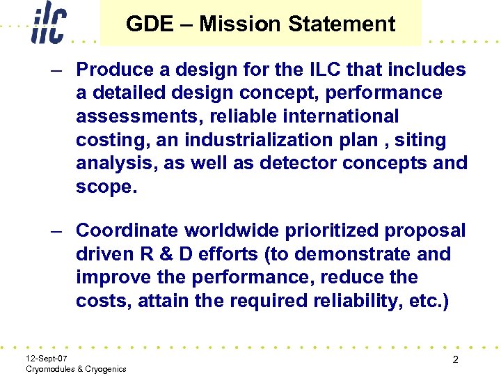 GDE – Mission Statement – Produce a design for the ILC that includes a