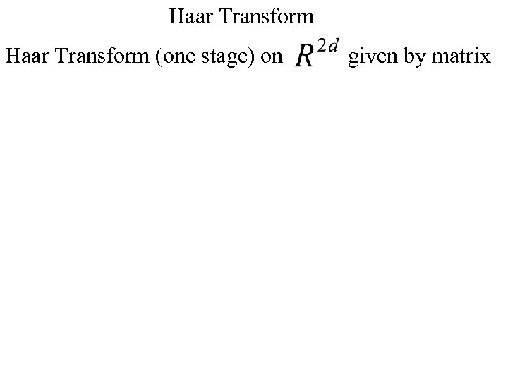Haar Transform (one stage) on given by matrix 