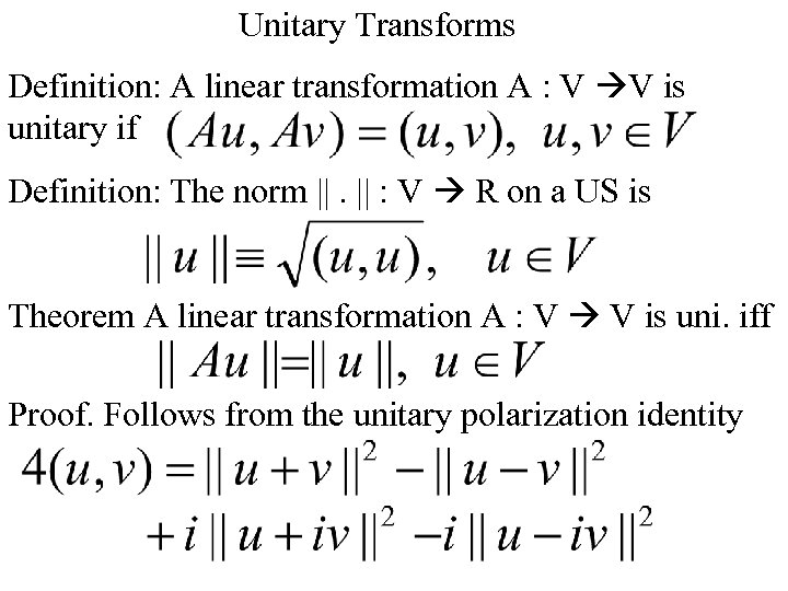 Unitary Transforms Definition: A linear transformation A : V V is unitary if Definition: