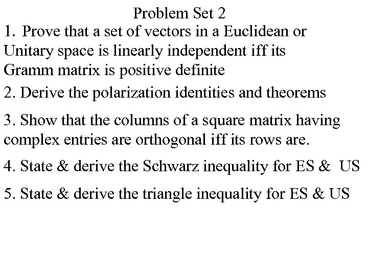 Problem Set 2 1. Prove that a set of vectors in a Euclidean or