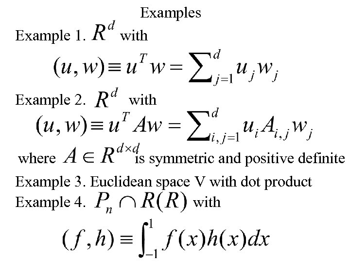 Example 1. Example 2. Examples with where is symmetric and positive definite Example 3.