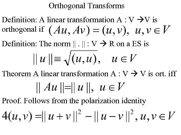 Orthogonal Transforms Definition: A linear transformation A : V V is orthogonal if Definition: