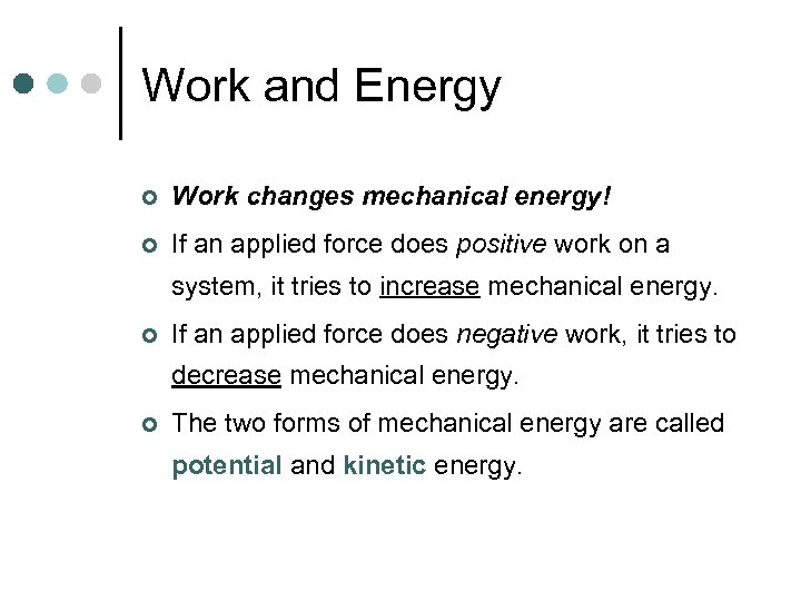 Work and Energy ¢ Work changes mechanical energy! ¢ If an applied force does