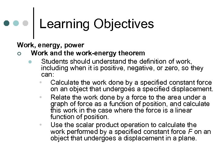 Learning Objectives Work, energy, power ¢ Work and the work-energy theorem l Students should