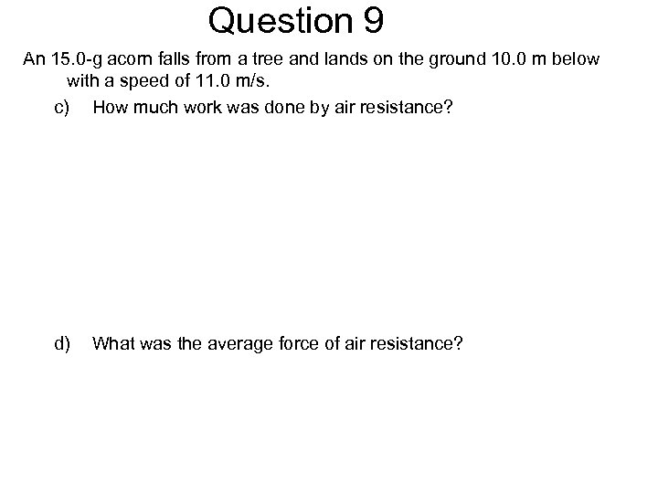 Question 9 An 15. 0 -g acorn falls from a tree and lands on