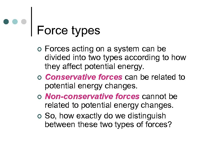 Force types ¢ ¢ Forces acting on a system can be divided into two