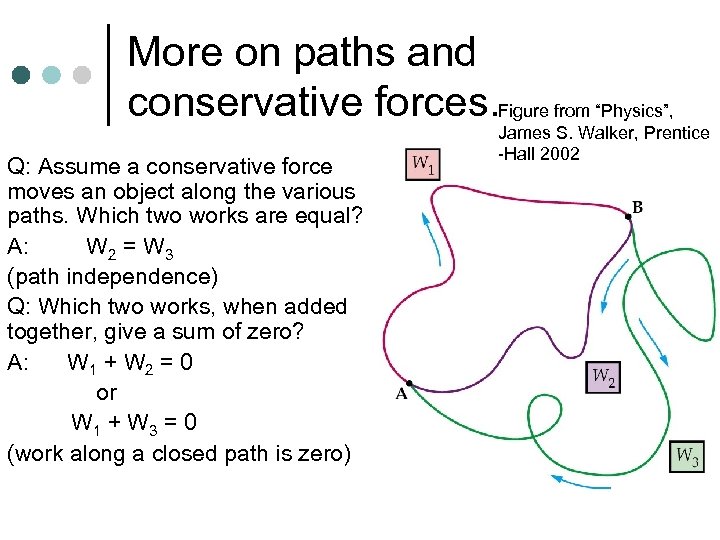 More on paths and conservative forces. Figure from “Physics”, Q: Assume a conservative force