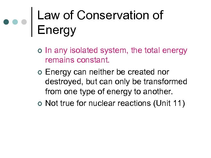 Law of Conservation of Energy ¢ ¢ ¢ In any isolated system, the total