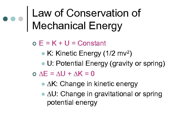 Law of Conservation of Mechanical Energy ¢ ¢ E = K + U =