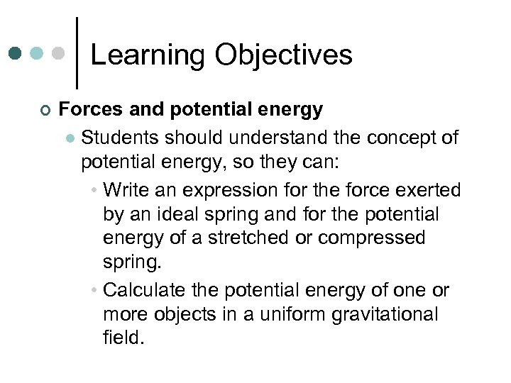 Learning Objectives ¢ Forces and potential energy l Students should understand the concept of