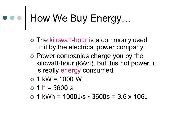 How We Buy Energy… ¢ ¢ ¢ The kilowatt-hour is a commonly used unit