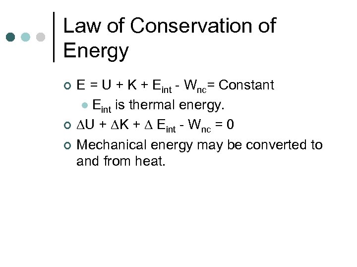 Law of Conservation of Energy ¢ ¢ ¢ E = U + K +